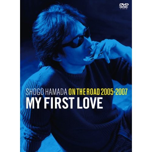 ON THE ROAD 2005-2007 “My First Love”